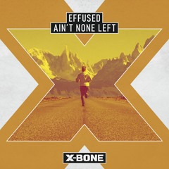 Effused - Ain't None Left