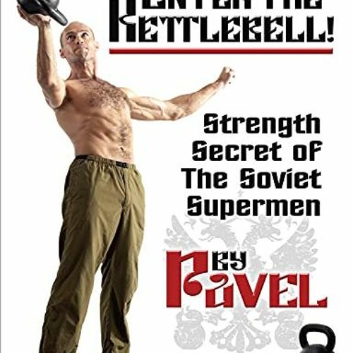 Stream $| Enter The Kettlebell!, Strength Secret of the Soviet Supermen  $E-reader| by User 434357896 | Listen online for free on SoundCloud