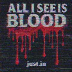 All I See Is Blood