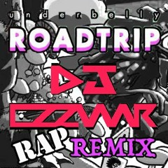 Underbelly - Roadtrip (Dj EzzWar RAP Remix)