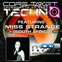 MISS STRANGE @ FNOOB TECHNO RADIO PRESENTS: ☆CORE TARGET TECHNO #021☆