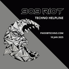 909 RIOT - Techno Helpline - 10 Jan 2025