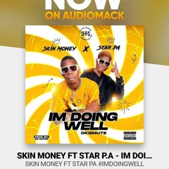 SKIN MONEY FT STAR P.A - IM DOING WELL -OKIEMUTE- Prod