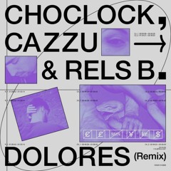 Choclock Ft Cazzu y Rels B - Dolores Remix