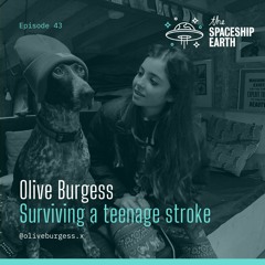 Episode 43 - Olive Burgess - Surviving a teenage stroke