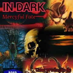 IN DARK - MERCYFUL FATE