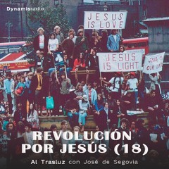 Revolución Por Jesús (18) - Al trasluz con José de Segovia