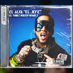 El alfa "El Jefe" - El Tubo (Ruizer remix) FREE DOWNLOAD
