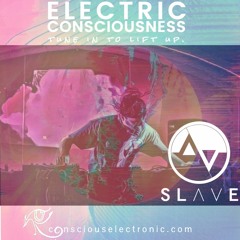 Electric Consciousness | Vol. 004 | Luminyst (formerly SLAVE)
