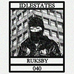 IDLESTATES040 - Ruksby