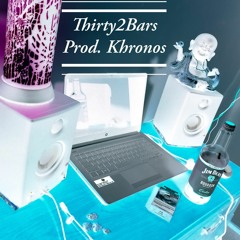 Thirty2Bars (Prod. Khronos)