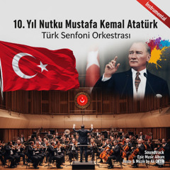 10. Yıl Nutku Mustafa Kemal Atatürk & Türk Senfoni Orkestrası Epic Music Soundtrack IK Nr (02)