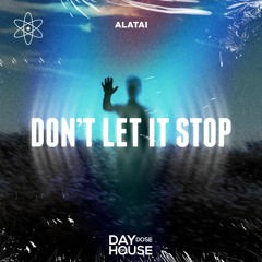 Alatai - Don't Let It Stop