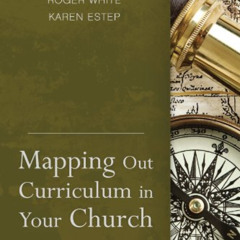 [Access] EBOOK 📘 Mapping Out Curriculum in Your Church: Cartography for Christian Pi