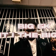 Big 6k - Ain't I the Biggest