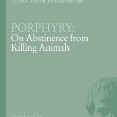 ❤read⚡ Porphyry: On Abstinence from Killing Animals (Ancient Commentators on Aristotle)