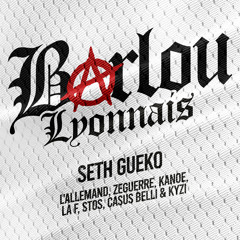 Barlou Lyonnais (feat. Casus Belli, Kanoé, LA F, Stos & ZeGuerre)