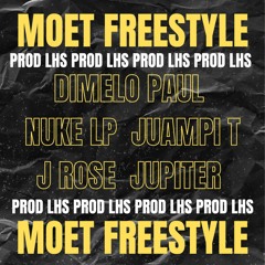 MOET FREESTYLE X Dimelo Paul X Nuke LP X JUAMPI T X J ROSE X JUPITER (prod, LHS)