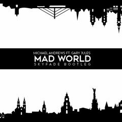 Michael Andrews ft. Gary Jules - Mad World (Skyfade Bootleg)