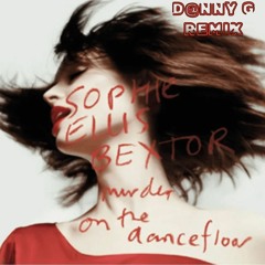 Sophie Ellis Bextor - Murder On The Dancefloor (D@nny G Remix)*FILTERED DUE TO THE COPYRIGHT*