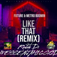Like That (Remix) - Future x Metro Boomin x RaJah Di MessenJah{16^GOD}