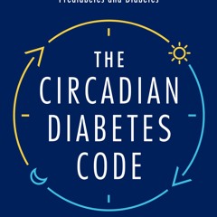 [Read] Online The Circadian Diabetes Code BY : Satchin Panda, PhD