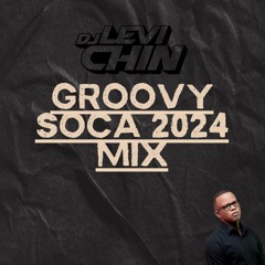 GROOVY SOCA 2024 MIX BY DJ LEVI CHIN