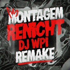 MONTAGEM RENICHT DJ WPI REMAKE