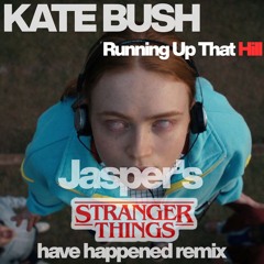 Kate Bush - Running Up That Hill (Jasper's Stranger Things Have Happened Remix)