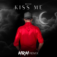 Kiss Me (Remix HRH)