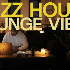 Jazz House Lounge Vibe #04 // Underground House Music Only