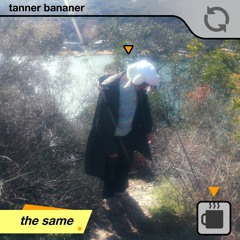tanner bananer - the same