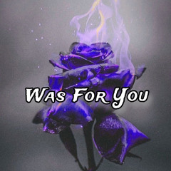 Was For You