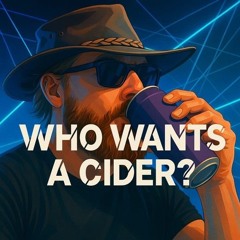 Who Wants A Cider!