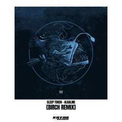 Sleep Token - Alkaline (Birch Remix)