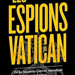 Télécharger eBook Les espions du Vatican: De la Seconde Guerre mondiale à nos jours PDF gratuit E