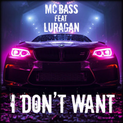 MC Bass ft. Luragan - I Don't Want
