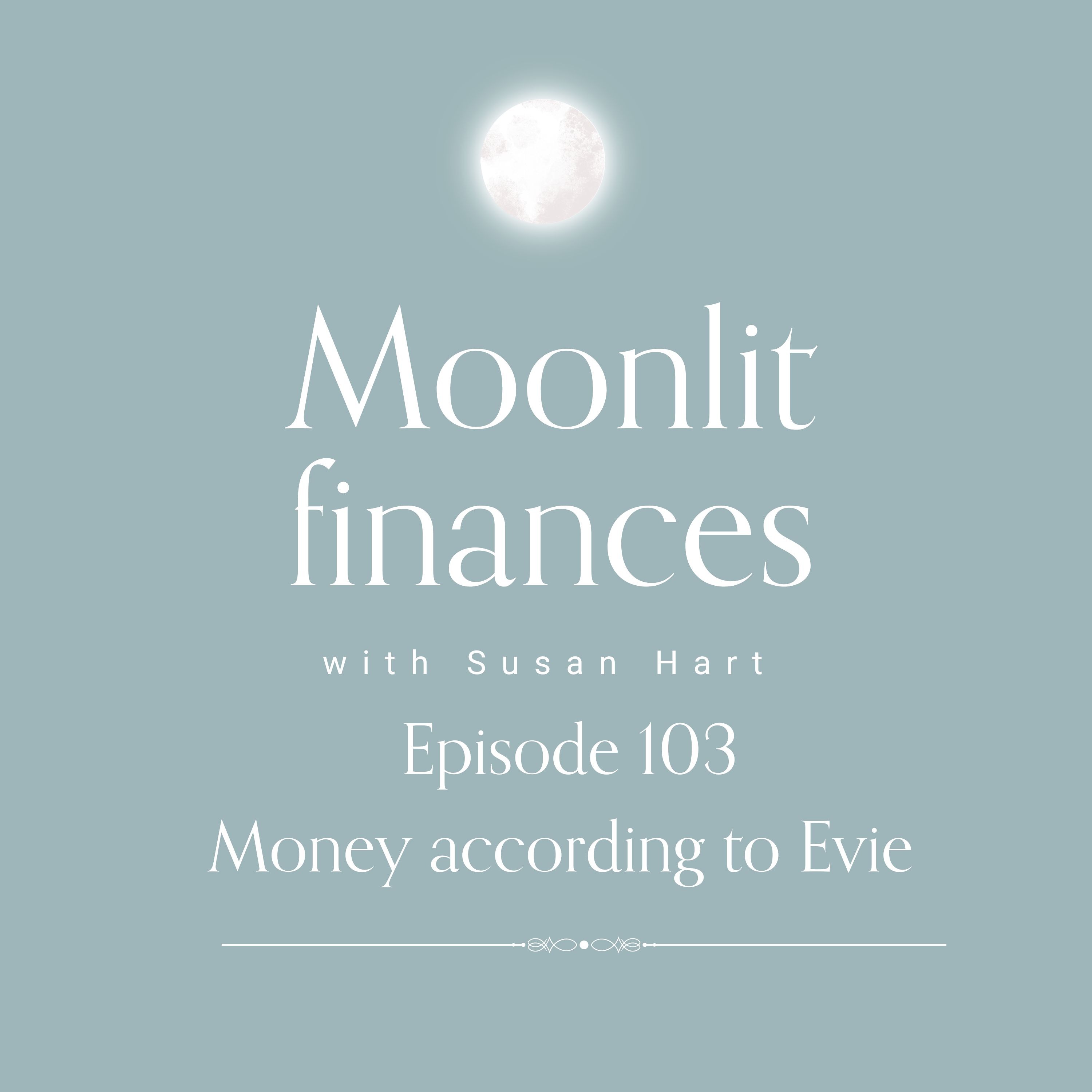 Episode 103 - Money Matters With Evie - a six year old with wisdom to share
