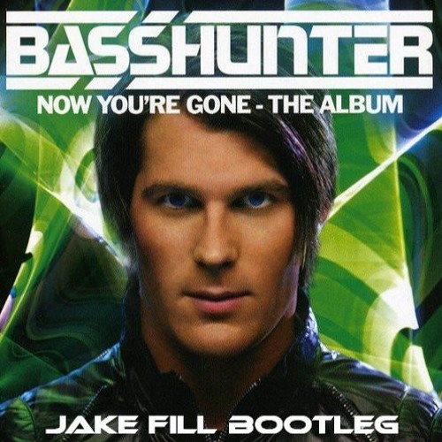 Stream Basshunter - Now You're Gone (Jake Fill Bootleg)(Extended Mix) FREE  DOWNLOAD by Jake Fill | Listen online for free on SoundCloud