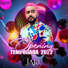 DJ JAKU - OPENING BPM TEMPORADA 2022 (convertido)