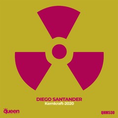 QHM530 - Diego Santander - Kernkraft-2020 (Original Mix)