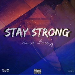 Stay Strong - Daniel Breezy