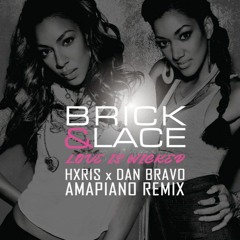 Brick & Lace - Love Is Wicked (Hxris x Dan Bravo Amapiano Remix) FREE DL