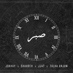 SABAR - Jokhay | JJ47 | Talha Anjum | Shareh