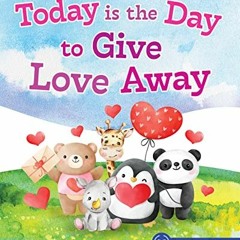 [Get] PDF EBOOK EPUB KINDLE Today is the Day to Give Love Away: Valentines Baby Books