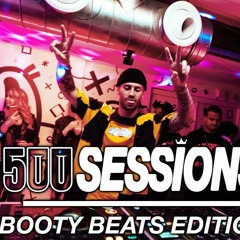 JOHNNY 500 SESSIONS - #1 - BOOTY BEATS EDITION