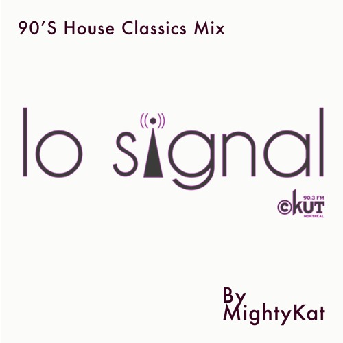 80's & 90's Classic House Mix by MightyKat - Lo Signal CKUT 90.3 FM - August 11th, 2021