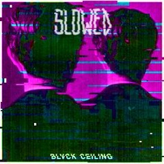 BLVCK CEILING - Photos [slowed and reverb]