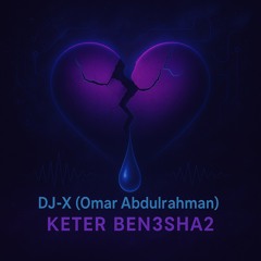 Keter Ben3sha2 - DJ-X