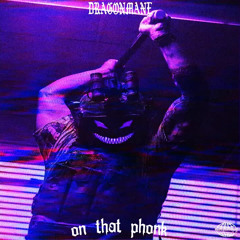 ON THAT PHONK - DRAGONMANE